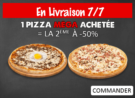 1 PIZZA MEGA ACHETÉE = LA 2EME A - 50%